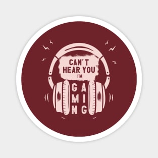 Can't Hear You I am Gaming Funny Gamer Gift Headset Magnet